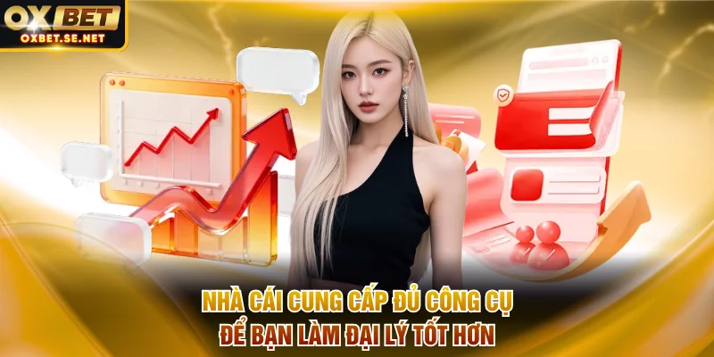 Nhà cái cung cấp đủ công cụ để bạn làm đại lý OXBET tốt hơn