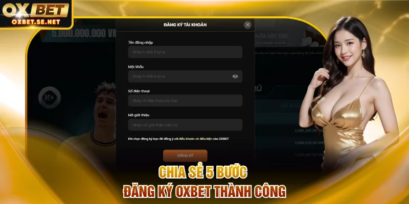 Chia sẻ 5 bước đăng ký OXBET thành công