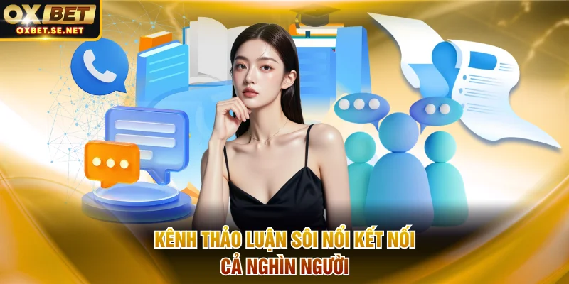Kênh thảo luận sôi nổi kết nối cả nghìn người