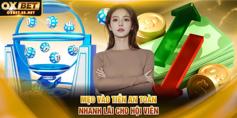 Mẹo vào tiền an toàn, nhanh lãi cho hội viên