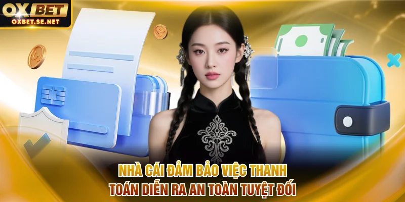 Nhà cái đảm bảo việc thanh toán diễn ra an toàn tuyệt đối