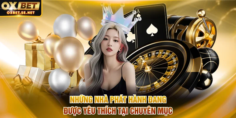 Những nhà phát hành đang được yêu thích tại chuyên mục