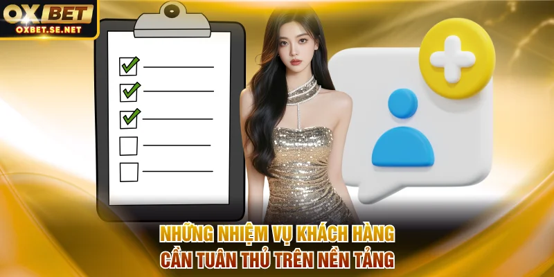 Những nhiệm vụ khách hàng cần tuân thủ trên nền tảng