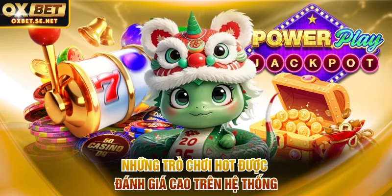 Những trò chơi hot được đánh giá cao trên hệ thống