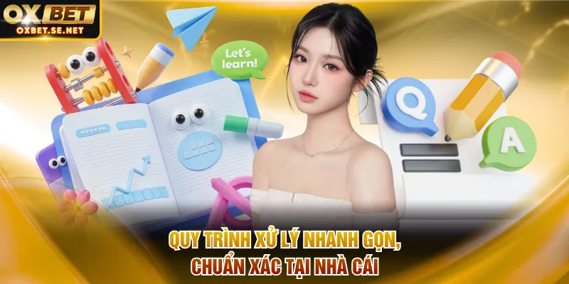 Quy trình xử lý nhanh gọn, chuẩn xác tại nhà cái