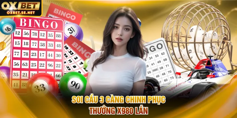 Soi cầu 3 càng chinh phục thưởng x980 lần
