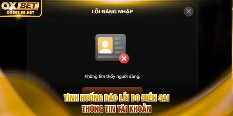 Tình huống báo lỗi do điền sai thông tin tài khoản