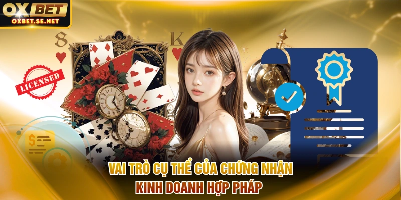 Vai trò cụ thể của chứng nhận kinh doanh hợp pháp 